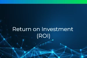 Return on Investment (ROI)